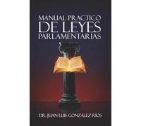 Manual Practico de Leyes Parlamentarias