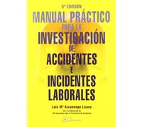 Manual práctico para la investigación de accidentes e incidentes laborales