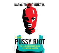 Manual Pussy Riot Para La Revolucion: De La Alegría Subversiva a La Acción Directa / a Pussy Riot Guide to Activism (No ficción)