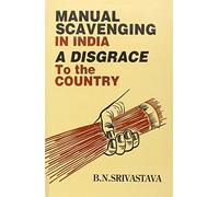 Manual Scavenging in India- a Disgrace to the Country