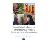 Manual Sobre los Derechos Humanos al Agua Potable y Saneamiento para Profesionales
