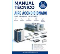 Manual Técnico de Aire Acondicionado Split y VRF/VRV: Instalación, Diagnóstico, Fallas y Mantenimiento Profesional: Guía Completa para Técnicos, ... Refrigeración, Selección, Cálculo de Carga Té