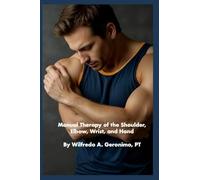 Manual Therapy of the Shoulder, Elbow, Wrist, and Hand