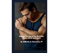 Manual Therapy of the Shoulder, Elbow, Wrist, and Hand