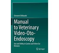 Manual to Veterinary Video-Oto-Endoscopy: Use and Utility in Canine and Feline Ear Diseases