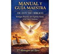 MANUAL Y GUÍA MAESTRA DE ESTUDIO BÍBLICO: Teología Práctica Del Espíritu Santo Y La Vida Cristiana-Manual De Estudio Biblico
