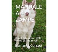 MANUALE A 4 ZAMPE: Rimedi naturali per i nostri amici a quattro zampe