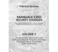 Manuale CISO Security Manager, Volume 3/3: Manuale per l'attività di CISO / Security Manager basato sulla preparazione per l'esame CISSP (Manuale Security Manager CISO CISSP)