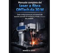 Manuale completo del laser a fibra OMTech da 30W: Dalla configurazione per principianti alle tecniche avanzate di incisione su metallo e risoluzione dei problemi