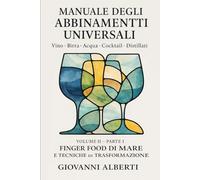 Manuale degli abbinamenti universali Edizione Integrale Tecnica: Vino, Birra, Acqua, Cocktail e Distillati:Versione estesa con tabelle tecniche e ... gusto manuale di abbinamento multibeverage)