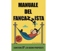 MANUALE DEL FANCAZZISTA: Idea Regalo Divertente per Amico e Amica che Rimanda Sempre | Regali Stupidi per Lui, Lei, Fidanzato, Fidanzata, Adulti, ... Moglie, Natale, Avvento, Secret Santa.