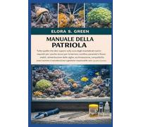 MANUALE DELLA PATRIOLA: Tutto quello che devi sapere sulla cura degli invertebrati marini: requisiti per vasche sicure per la barriera corallina, ... acclimatazione, compatibilità, osservazione e