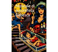 Manuale di autodifesa fiabesca: Dodici favole senza lieto fine: 19 (Racconti)