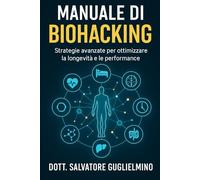 Manuale di Biohacking e Longevità (Dieta e allenamento)