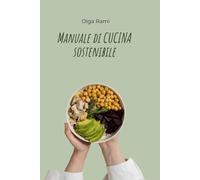 Manuale di Cucina Sostenibile: Zero Sprechi