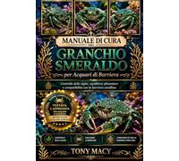 MANUALE DI CURA DEL GRANCHIO SMERALDO PER ACQUARI DI BARRIERA: Controllo delle alghe, equilibrio alimentare e compatibilità con la barriera corallina