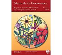 Manuale di floriterapia. Repertori e analisi differenziale dei principali sistemi floreali