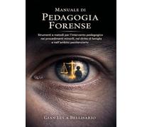 Manuale di pedagogia forense. Strumenti e metodi per l'intervento pedagogico nei procedimenti minorili, nel diritto di famiglia e nell'ambito penitenziario