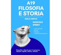 Manuale di preparazione al Concorso A19 - Filosofia e Storia: MANUALE SPRINT - Area generale - Storia - Filosofia - Preparazione alla prova (Concorsi ... studio e ripasso veloci e piacevoli)