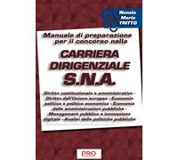 Manuale di preparazione per il concorso nella carriera dirigenziale S.N.A.