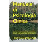 Manuale di Psicologia Clinica: Corso di Infermieristica clinica del disagio psichico III ANNO in uso nei corsi di Scienze Infermieristiche per ... di Psicoterapia - Psicologia - Psichiatria)