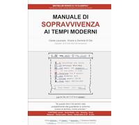 MANUALE DI SOPRAVVIVENZA AI TEMPI MODERNI: Come Lavorare, Vivere e Dormire 8 Ore: 3