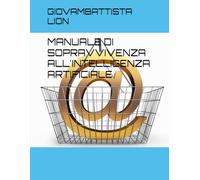 MANUALE DI SOPRAVVIVENZA ALL'INTELLIGENZA ARTIFICIALE