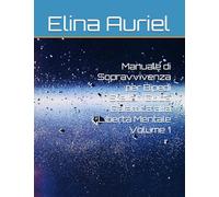 Manuale di Sopravvivenza per Bipedi Stellari Guida Galattica alla Libertà Mentale Volume 1