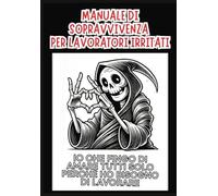 Manuale di sopravvivenza per lavoratori irritati. Libro da colorare con simpatiche vignette e consigli lavorativi.