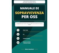 Manuale di Sopravvivenza per OSS: Consigli pratici per tirocinio, primi turni, RSA, comunicazione ed errori da evitare