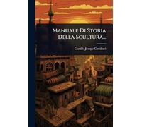 Manuale Di Storia Della Scultura...