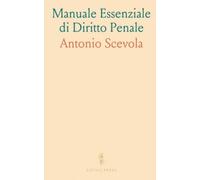 Manuale Essenziale di Diritto Penale: Sunto chiaro e compatto per lo studio universitario con concetti, storia e classificazioni