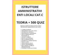 MANUALE ISTRUTTORE AMMINISTRATIVO CAT C: ENTI LOCALI - TEORIA E QUIZ