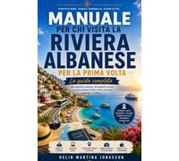 Manuale per chi visita la Riviera albanese per la prima volta.: La guida completa alla logistica costiera, al trasporto locale e a come evitare la folla senza rimanere bloccati o truffati
