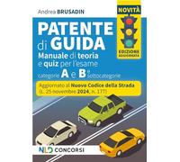 Manuale per la patente, aggiornato al nuovo Codice della Strada 2025. Teoria + quiz per patenti A e B e sottocatgorie. Nuova ediz.