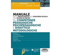 Manuale per la prova scritta del concorso scuola con schede di sintesi su competenze pedagogiche, psicopedagogiche e didattico metodologiche