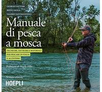 Manuale tattico per la pesca a mosca : tecniche, tattiche e materiali per pescare in Italia e all'estero