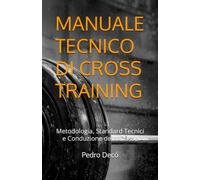 MANUALE TECNICO DI CROSS TRAINING: Metodologia, Standard Tecnici e Conduzione della Classe