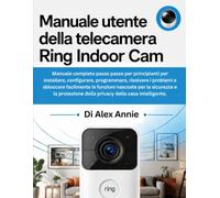 Manuale utente della telecamera Ring Indoor Cam