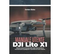 Manuale utente DJI Lito X1: Sblocca potenti funzionalità della fotocamera, il tracciamento intelligente e tecniche di volo creative.