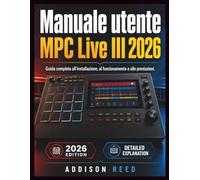 Manuale utente MPC Live III 2026: Guida completa all'installazione, al funzionamento e alle prestazioni.