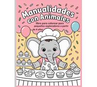 Manualidades con animales - libro para colorear para pequeños exploradores a partir de 4 años: Diseños sencillos y bonitos, atrevidos y únicos