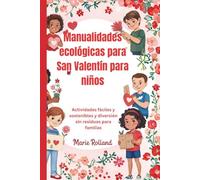 Manualidades ecológicas para San Valentín para niños: Actividades fáciles y sostenibles y diversión sin residuos para familias