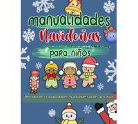 Manualidades navideñas para niños: Aprendiendo 15 manualidades y actividades fáciles y creativas durante la Navidad