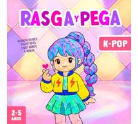 Manualidades para Niños y Niñas de 2-5 Años K-Pop: Rasga y Pega - Un divertido libro de actividades para desarrollar la creatividad y la motricidad fina
