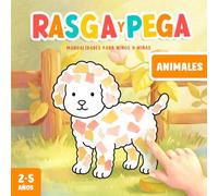 Manualidades para Niños y Niñas de 2-5 Años: Rasga y Pega Animales - Un divertido libro de actividades para desarrollar la creatividad y la motricidad fina