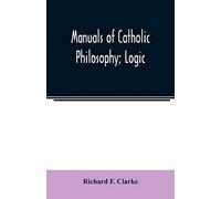 Manuals of Catholic Philosophy; Logic