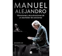 Manuel Alejandro. Vibraciones y elucubraciones de un escribidor de canciones