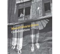 Manuel Alvarez Bravo: Collaborations