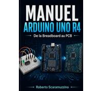 MANUEL ARDUINO UNO R4: De la Breadboard au PCB